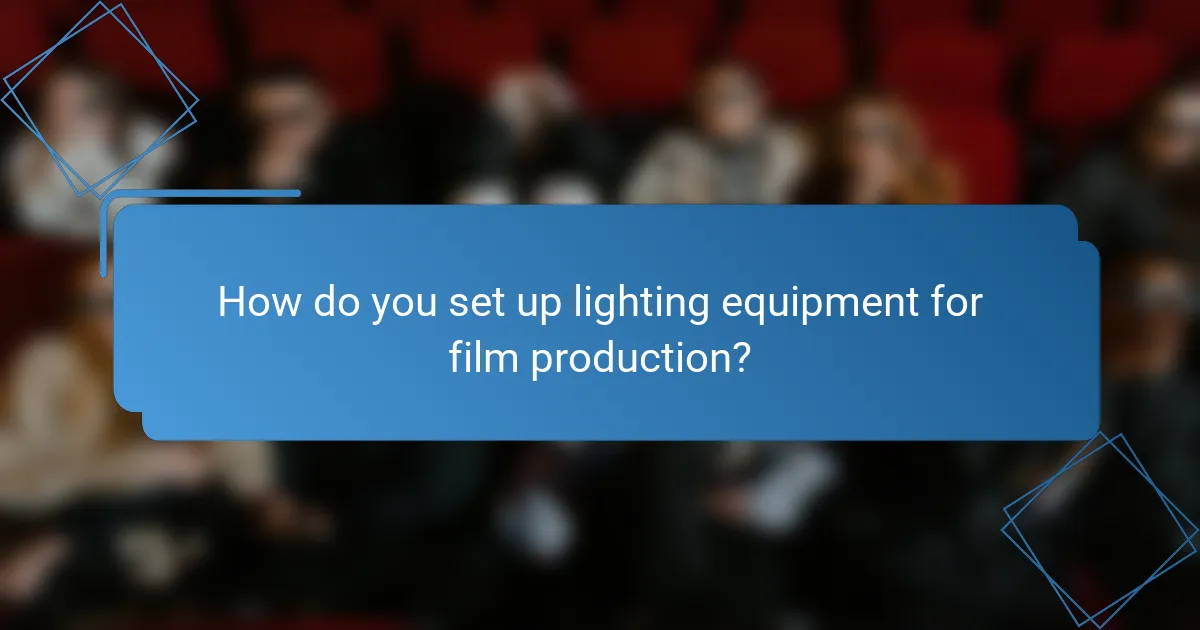 How do you set up lighting equipment for film production?