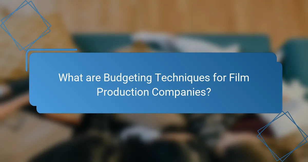 What are Budgeting Techniques for Film Production Companies?