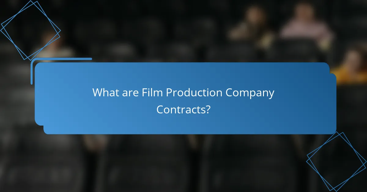 What are Film Production Company Contracts?
