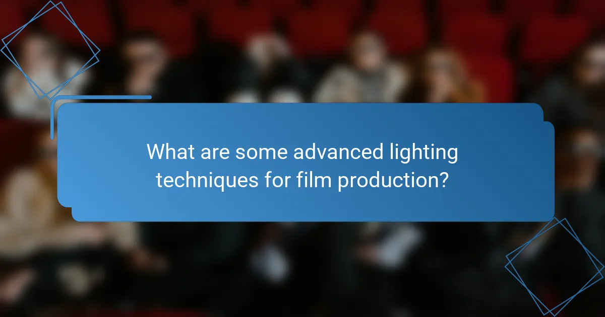 What are some advanced lighting techniques for film production?