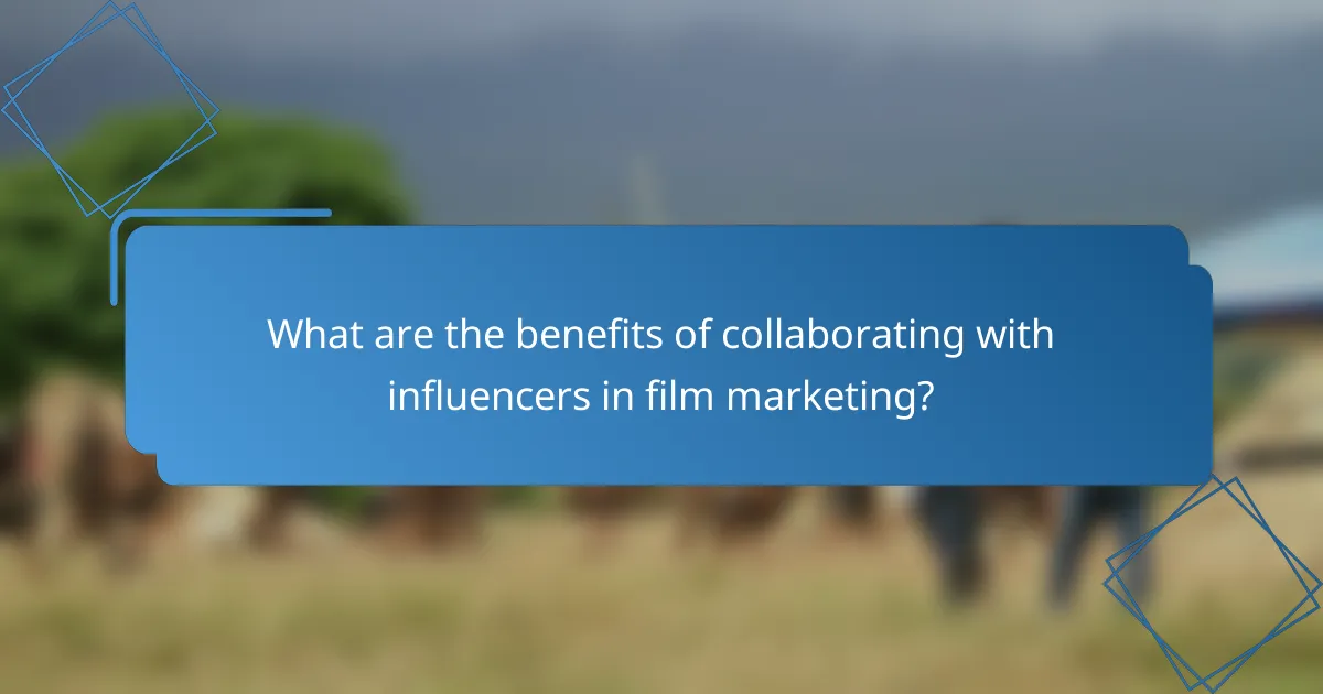 What are the benefits of collaborating with influencers in film marketing?