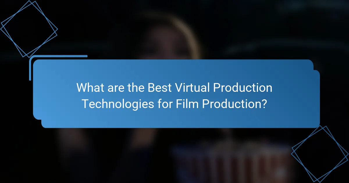 What are the Best Virtual Production Technologies for Film Production?
