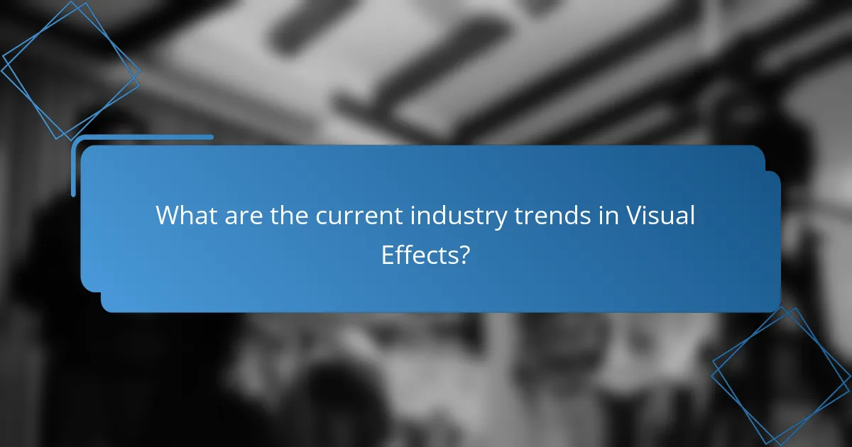 What are the current industry trends in Visual Effects?