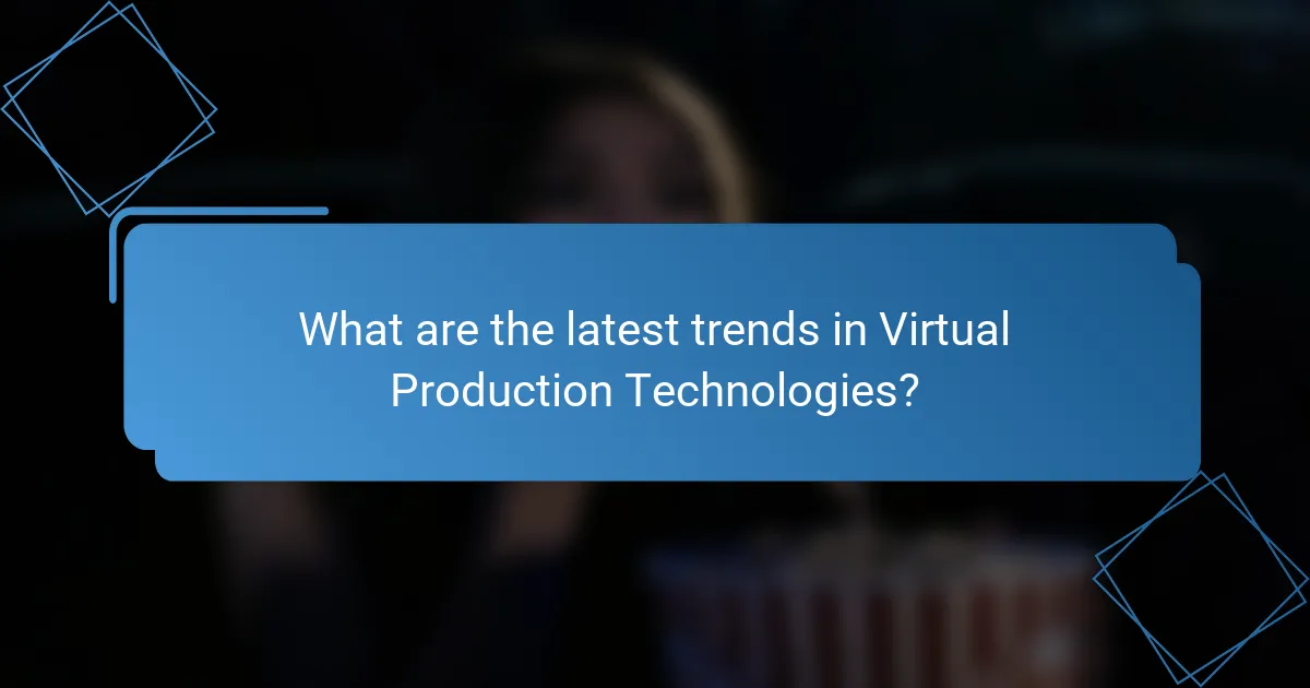 What are the latest trends in Virtual Production Technologies?