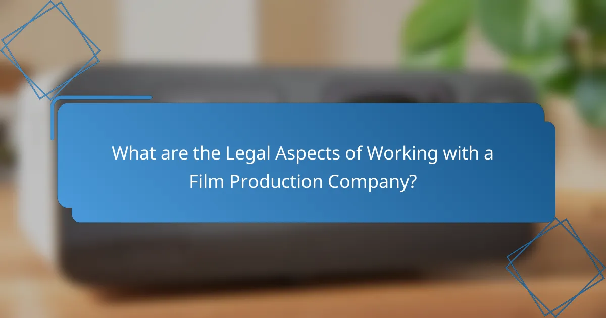 What are the Legal Aspects of Working with a Film Production Company?