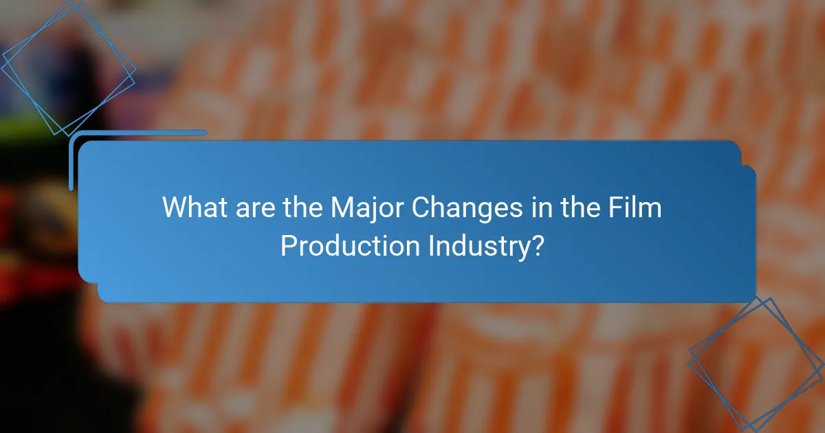 What are the Major Changes in the Film Production Industry?