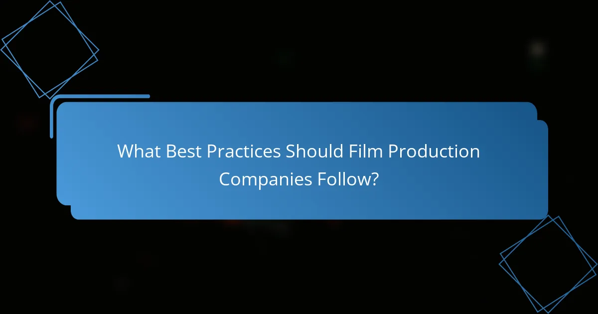What Best Practices Should Film Production Companies Follow?