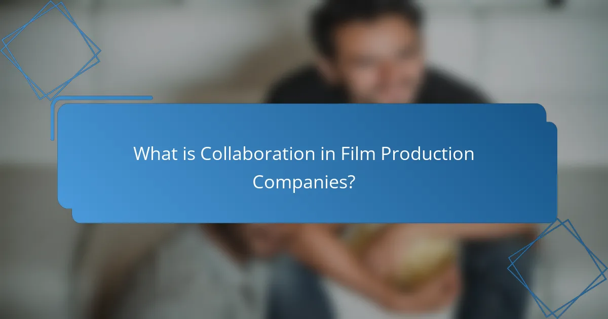 What is Collaboration in Film Production Companies?