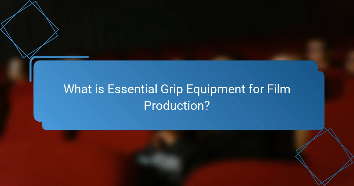 What is Essential Grip Equipment for Film Production?