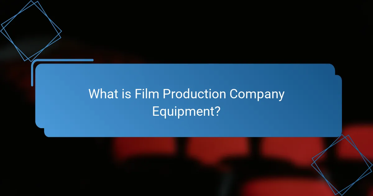 What is Film Production Company Equipment?