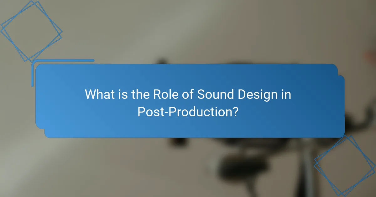 What is the Role of Sound Design in Post-Production?