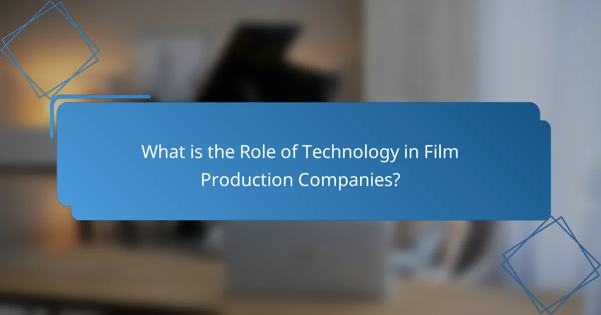 What is the Role of Technology in Film Production Companies?