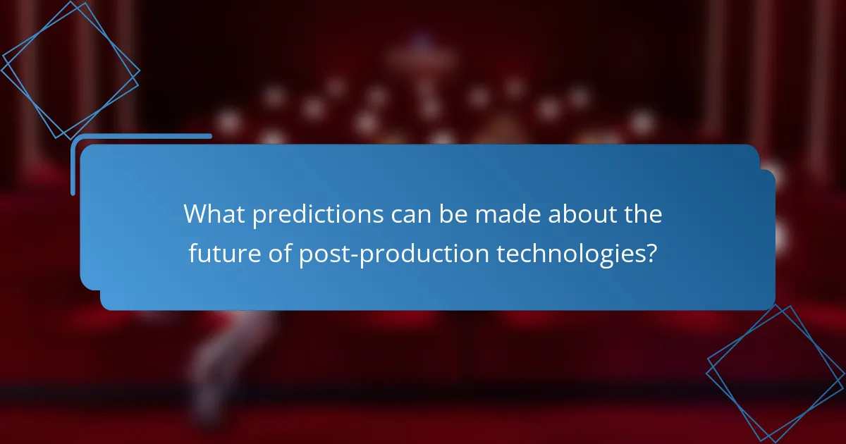 What predictions can be made about the future of post-production technologies?