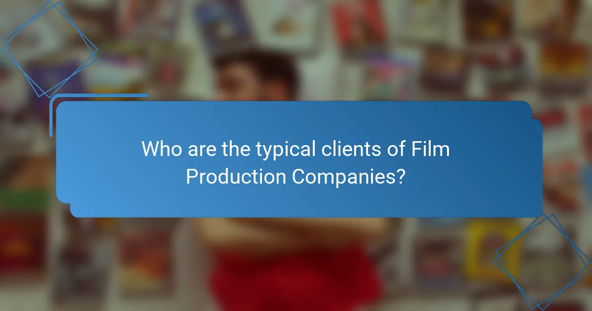 Who are the typical clients of Film Production Companies?