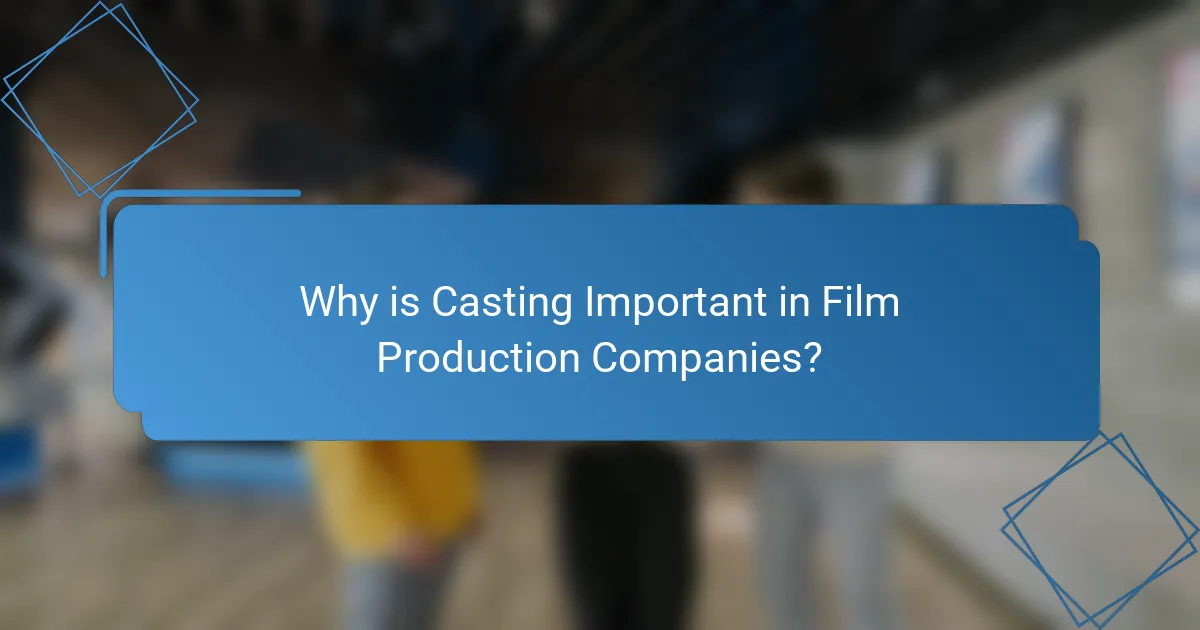Why is Casting Important in Film Production Companies?